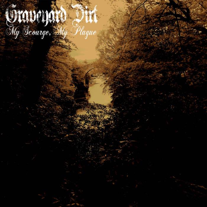 Graveyard_Dirt_-_My_Scourge_My_Plague_2015_cover